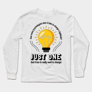 How Many Psychologists Does It Take to Change a Lightbulb? Long Sleeve T-Shirt